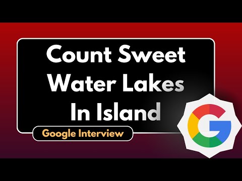 Count Sweet Water Lakes In Island | Google Interview Prep | DSA Problem Solved