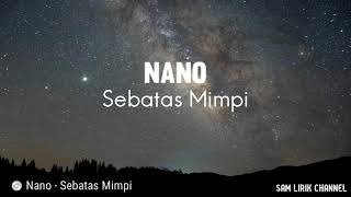 Nano - Sebatas Mimpi ( Lirik )