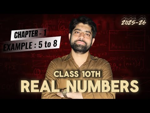 Class 10 Maths Chapter 1 | Real Numbers | Example 5 to 8 | NCERT 2025-26
