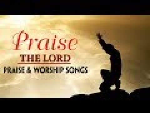 Top 100 Praise and Worship Songs 2018 - Best Christian Worship Songs Praise the Lord