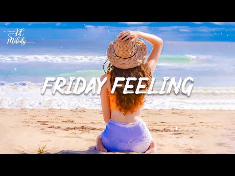 Friday Feeling ~ Morning vibes songs playlist ~ Top english chill mix