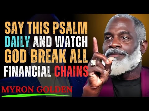 Daily Psalm Prayer to Break Financial Chains and Attract Abundance | MYRON GOLDEN Motivation Speech 