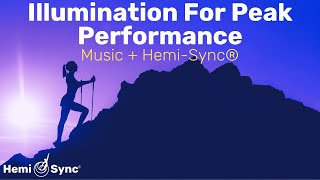 Illumination Peak Performance | Uplifting Music with Hemi-Sync® Frequencies for Focus & Attention