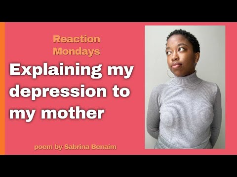 EXPLAINING MY DEPRESSION TO MY MOTHER (REACTION MONDAYS)