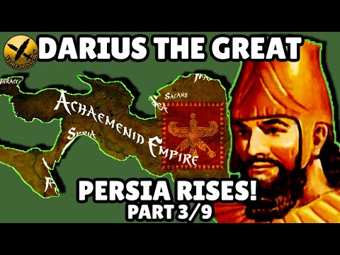 DARIUS THE GREAT - PERSIA RISES PART 3 - ACHAEMENID PERSIAN EMPIRE