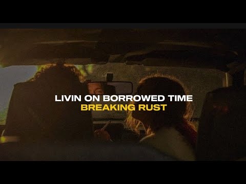 Breaking Rust - Livin' On Borrowed Time (Lyric Video)