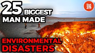 25 Biggest Man Made Environmental Disasters Of History