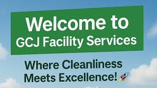 Welcome to GCJ Facility Services – Where Cleanliness Meets Excellence! 🚀
