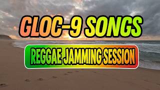 REGGAE JAMMING SESSION 🌅🌊 | Gloc-9 Songs | ISLAND VIBES REGGAE 2026