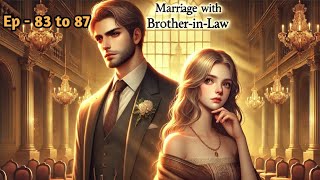Marriage With Brother In Law || Ep 83 To 87 ||Romantic Audiobook ||