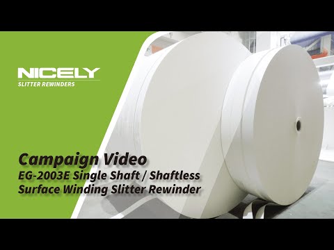 Nicely - Campaign Video｜EG-2003E Single Shaft / Shaftless Surface Winding Slitter Rewinder｜常青分條機