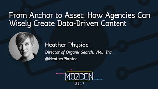 How Agencies Can Wisely Create Data-driven Content [MozCon 2017] — Heather Physioc