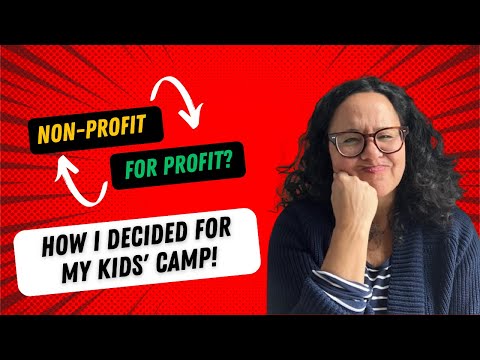 Non-Profit -OR- For Profit? How I Decided for My Kids' Camp!