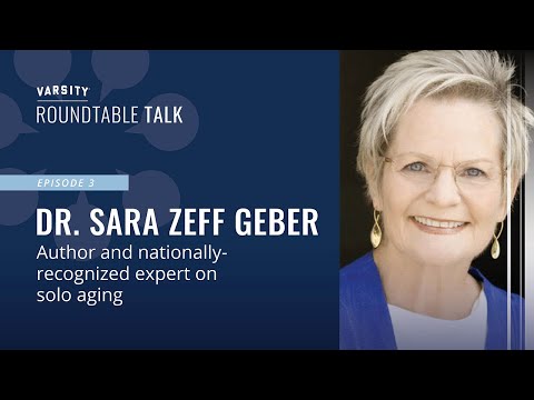 ROUNDTABLE TALK (Episode 3) -  Author and expert on solo aging Dr. Sara Zeff Geber
