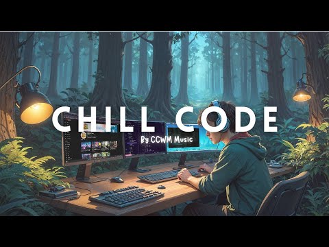 Chill Code | Lofi Beats to Code, Study & Unwind | CCWM