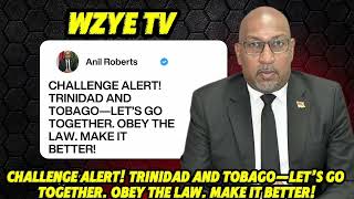 A Message To T&T-CHALLENGE ALERT! TRINIDAD & TOBAGO—LET’S GO TOGETHER. OBEY THE LAW. MAKE IT BETTER!
