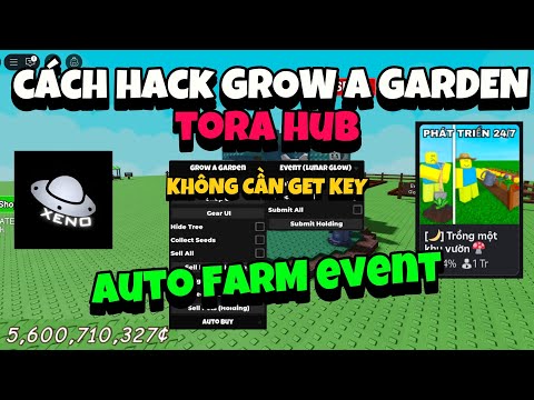 Hướng Dẫn Cách Hack Script Tora Hub Grow A Garden Không Cần Get Key PC Và Mobile | Roblox