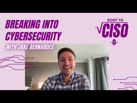 Breaking Into Cybersecurity With Jake Bernardes | Root To CISO Podcast