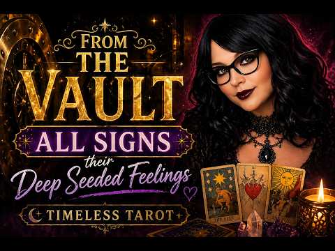 ALL SIGNS - THEIR DEEP SEEDED FEELINGS & EMOTIONS | FROM THE VAULT | LIMITED TIME VIEWING