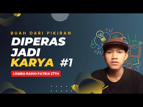 BUAH DARI PIKIRAN YANG DIPERAS HINGGA MENJADI KARYA #1