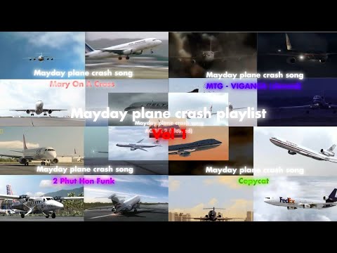 Mayday plane crash playlist - Vol 1
