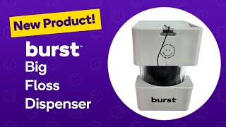 This is a BFD, the BURST Big Floss Dispenser!