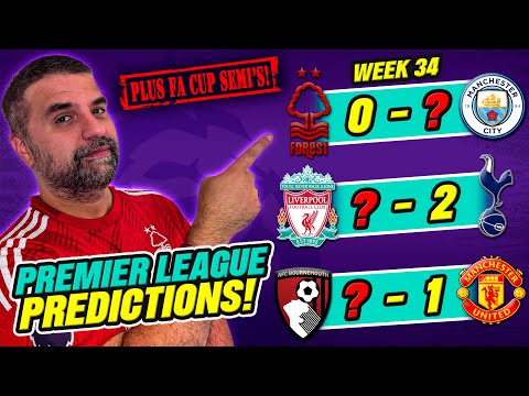 PREMIER LEAGUE PREDICTIONS WEEK 34 Plus FA Cup Semi Finals!