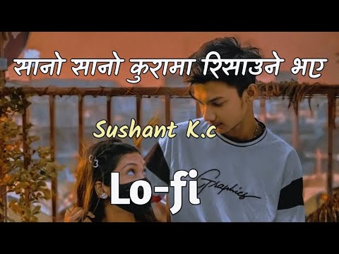 Sano Sano kura Ma Risaune Vaya - Sushant k.c Reverb video