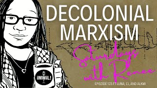 Decolonial Dialectical Materialism ft Luna Oi, EJ, and Alkmi