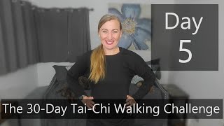 Day 5- The 30-Day  Tai-Chi Walking Challenge