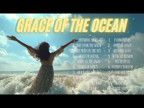 Grace of the Ocean | Woman’s Prayer by the Sea | Peaceful Worship Music