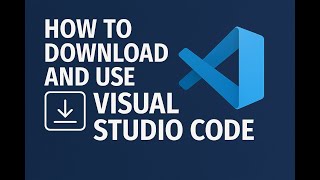 How to Download and Use Visual Studio Code Editor Easily.