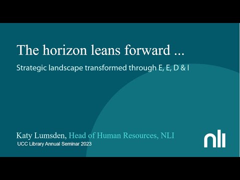Katy Lumsden - The horizon leans forward: strategic landscape transformed through E, E, D & I