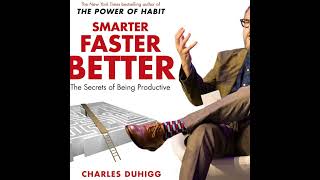 99 - Smarter Faster Better by Charles Duhigg