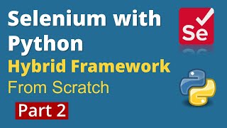 Part 2: Selenium with Python | Hybrid Framework Design from scratch | PyTest, POM & HTML Reports