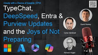 TypeChat, DeepSpeed, Entra & Purview Updates and the Joys of Not Preparing | EP22