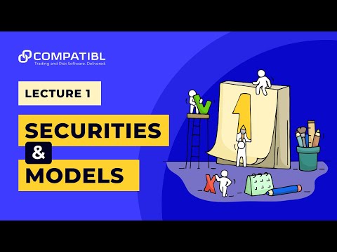 Mathematical Finance: Securities and Models - Lecture 1 - Alexander Sokol - CompatibL