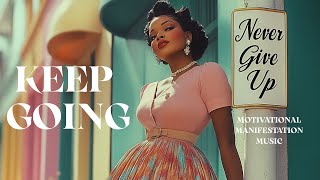 Manifestation Song- Keep Going ✨Never Give up | Retro Soulful Motivational Affirmation Music