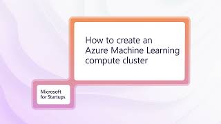 How to create an Azure Machine Learning compute cluster
