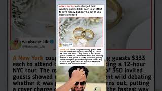 A New York couple charged their wedding guests $333 each in an effort
