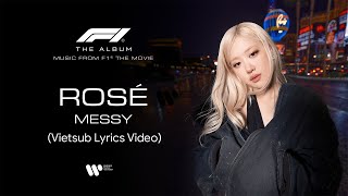 [Vietsub] ROSÉ - Messy (From F1® The Movie) | Lyrics Video