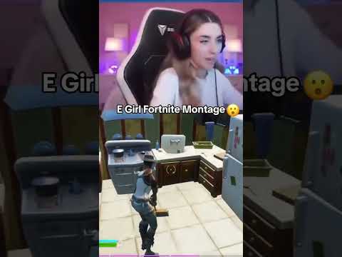 E GIRL FORTNITE MONTAGE