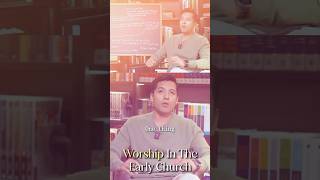 Worship In The Early Church | Church History
