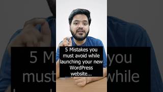 5 Mistakes you must avoid while launching your new WordPress website. Last one is very important