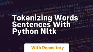 Tokenizing words sentences with python nltk