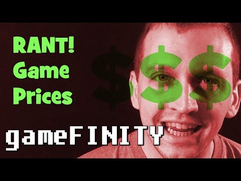 RANT: Videogame Prices - gameFINITY