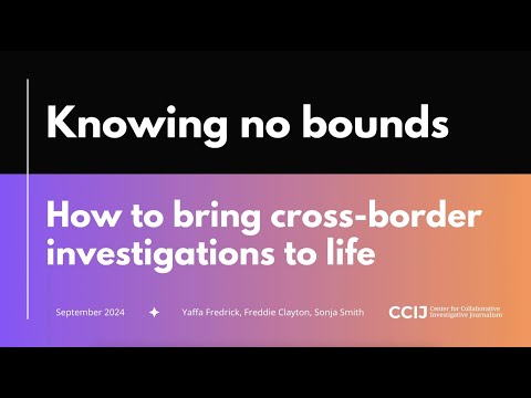 Knowing no bounds: How to bring cross-border investigative journalism to life