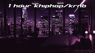 [𝙠𝙝𝙝/𝙠𝙧𝙣𝙗] 1 hour khiphop/krnb playlist at 11pm ☆