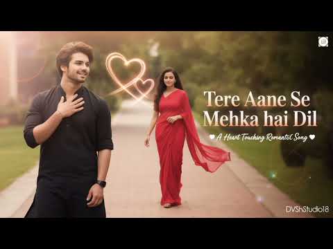 Tere Aane Se Mehka Hai Dil 💖 | Heart Touching Romantic Love Song | New Hindi Song 2025 |DvshStudio18