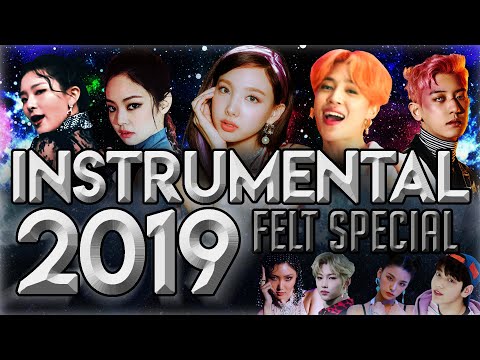 2019 FELT SPECIAL INSTRUMENTAL | K-POP YEAR END MEGAMIX (Mashup of 127 Songs) // #KPOPREWIND2019